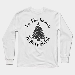 Tis The Season To Be Grateful Long Sleeve T-Shirt